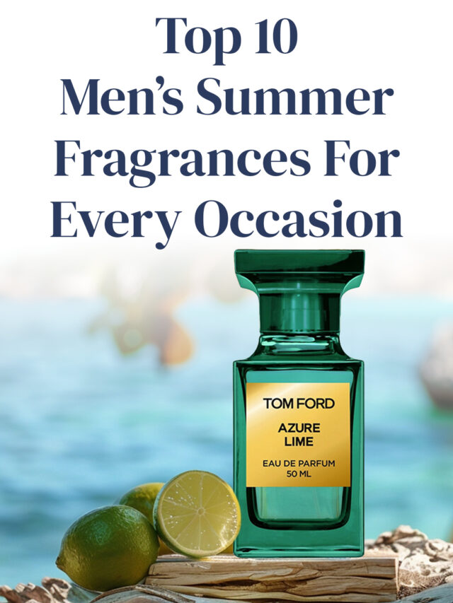 Top 10 Men’s Summer Fragrances For Every Occasion